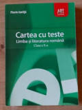 Cartea cu teste: Limba si literatura romana clasa a 10-a - Florin Ionita