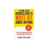 The Home-Based Business Guide to Write Off Almost Anything