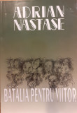 Batalia pentru viitor, Adrian Nastase