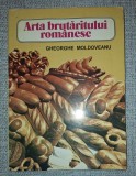 Gheorghe Moldoveanu - Arta Brutăritului Rom&acirc;nesc - Carte de Bucate