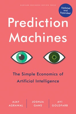 Prediction Machines, Updated and Expanded: The Simple Economics of Artificial Intelligence foto