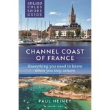 Adlard Coles Shore Guide : Channel Coast of France