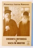CREDINTA ORTODOXA SI VIATA IN HRISTOS de PARINTELE IUSTIN POPOVICI , 2003 , PREZINTA SUBLINIERI