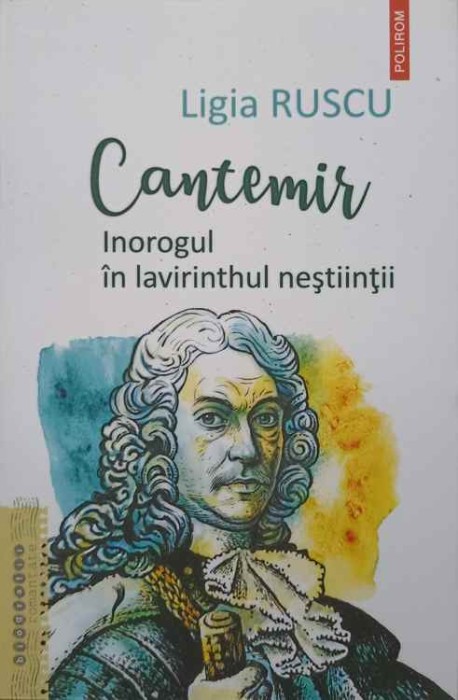 CANTEMIR. INOROGUL IN LAVIRINTHUL NESTIINTII-LIGIA RUSCU-244566