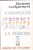 ILEANA VULPESCU - CANDIDATII LA FERICIRE - PROZE ( CU DEDICATIE SI AUTOGRAF )