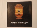 Mobilier și argintărie &icirc;n Europa secolului XIX (MNAR, 1999)