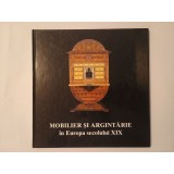 Mobilier și argintărie &icirc;n Europa secolului XIX (MNAR, 1999)