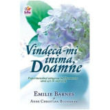 Vindeca-mi inima, Doamne. Experimentand atingerea lui Dumnezeu cand esti in suferinta - Emilie Barnes