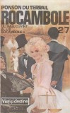 PONSON DU TERRAIL - ROCAMBOLE 27, 28, 29, 30, 31, 32, 33 - DRAMELE PARISULUI - ULTIMUL CUVANT AL LUI ROCAMBOLE ( 7 VOLUME )