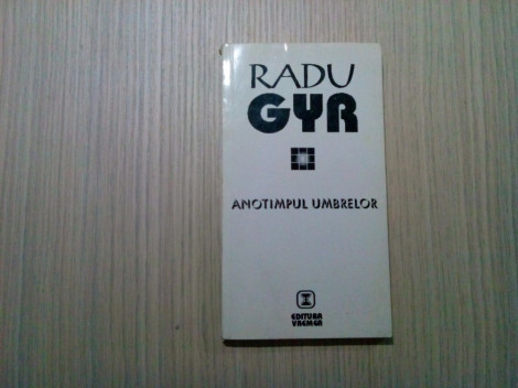 ANOTIMPUL UMBRELOR - Radu Gyr - Editura Vremea, 1993, 232 p.