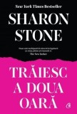Cumpara ieftin Traiesc a doua oara/Sharon Stone