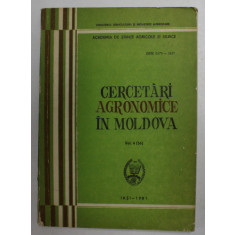 CERCETARI AGRONOMICE IN MOLDOVA , VOLUMUL 4 , APARUTA 1981
