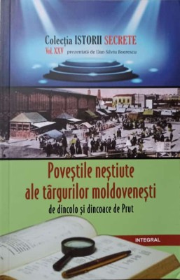 POVESTILE NESTIUTE ALE TARGURILOR MOLDOVENESTI DE DINCOLO SI DINCOACE DE PRUT-DAN-SILVIU BOERESCU-236402 foto