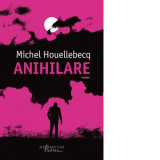 Anihilare - Michel Houellebecq, Daniel Nicolescu