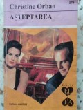 Așteptarea - Christine Orban - Roman de Dragoste, Editura Alcris 1999, 160 pagini