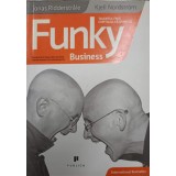 TALENTUL FACE CAPITALUL SA DANSEZE. FUNKY BUSINESS-JONAS RIDDERSTRALE, KJELL NORDSTROM-143799