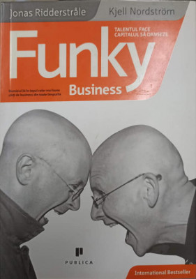 TALENTUL FACE CAPITALUL SA DANSEZE FUNKY BUSINESS-JONAS RIDDERSTRALE, KJELL NORDSTROM foto