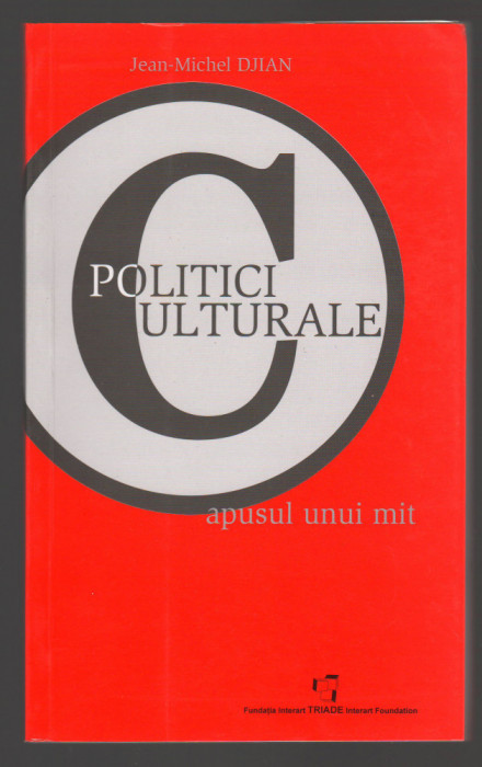 C10504 - POLITICI CULTURALE. APUSUL UNUI MIT - JEAN MICHEL DJIAN
