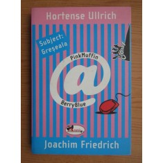 Hortense Ullrich, Joachim Frierich - Subject: Greseala