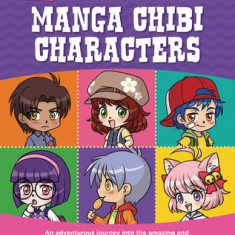 Let's Draw Manga Chibi Characters: An Adventurous Journey Into the Amazing and Awesome World of Manga Chibi Characters!