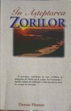 In Asteptarea Zorilor - Dorcas Hoover - Crestinism, Fifth Printing, 2006, Romana, 96 pagini