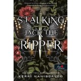 Stalking Jack the Ripper - Hasfelmetsző Jack nyom&aacute;ban - Hasfelmetsző Jack nyom&aacute;ban 1. - Kerri Maniscalco