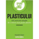 Spune NU plasticului - Harriet Dyer