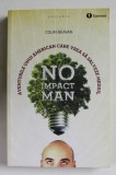 NO IMPACT MAN - AVENTURILE UNUI AMERICANCARE VREA SA SALVEZE MEDIUL de COLIN BEAVAN , 2012