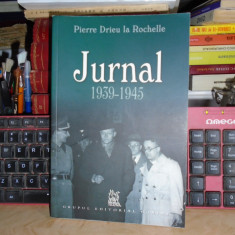 PIERRE DRIEU LA ROCHELLE - JURNAL : 1939-1945 , PREF. SERBAN PAPACOSTEA , 2006 #