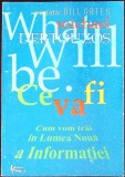 CE VA FI? CUM VOM TRAI IN LUMEA NOUA A INFORMATIEI-MICHAEL DERTOUZOS-346993