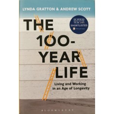 The 100-Year Life &ndash; Lynda Gratton, Andrew Scott