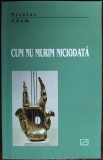NICOLAE ADAM - CUM NU MURIM NICIODATA (VERSURI, 2007) [DESENE DE NICOLAE ADAM]