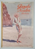 GAZETA NOASTRA ILUSTRATA , JOSEFINA DUNN , ANUL III , NO. 154 , 28 IUNIE *EDITIE INTERBELICA *MICI DEFECTE COPERTA