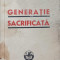 GENERATIE SACRIFICATA-VICTOR I. DELEANU