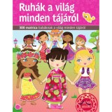 Ruh&aacute;k a vil&aacute;g minden t&aacute;j&aacute;r&oacute;l - 300 matrica bab&aacute;knak a vil&aacute;g minden t&aacute;j&aacute;r&oacute;l - Charlotte Segond-Rabilloud
