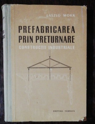 PREFABRICAREA PRIN PRETURNARE - LASZLO MOKK foto