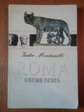 ROMA , O ISTORIE INEDITA de INDRO MONTANELLI