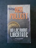 KEN FOLLETT - UN LOC NUMIT LIBERTATE