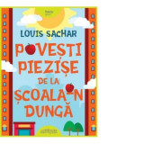 Povesti piezise de la Scoala-n Dunga - Louis Sachar