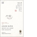 Retete de iarna din colectiv - Bogdan-Alexandru Stanescu, Louise Gluck