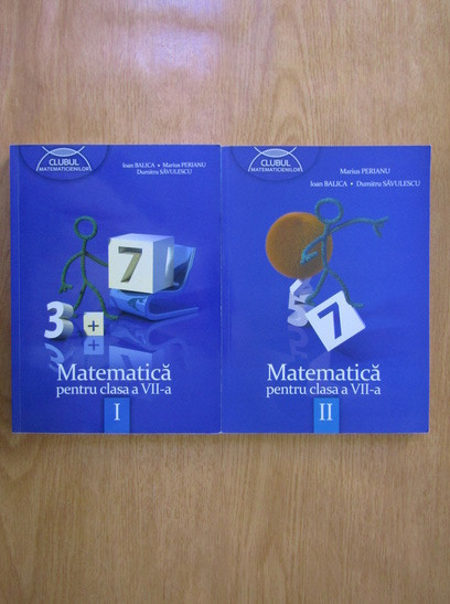 Ioan Balica, Marius Perianu - Matematica pentru clasa a VII-a 2 volume