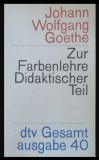 Zur Farbenlehre Didaktischer Teil/ Johann Wolfgang Goethe