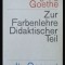 Zur Farbenlehre Didaktischer Teil/ Johann Wolfgang Goethe