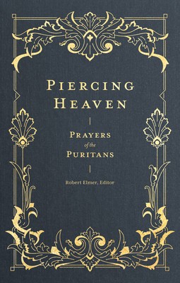 Piercing Heaven: Prayers of the Puritans foto