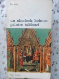 Un Sherlock Holmes Printre Tablouri - Guy Isnard, Meridiane 1976, Arta, Album, Romana, Paperback, 497 Pagini