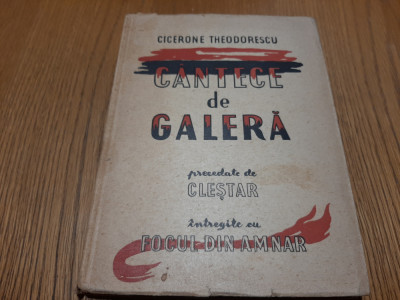 CANTECE DE GALERA - Cicerone Theodorescu - PERAHIM (desene) -1949, 175 p. foto