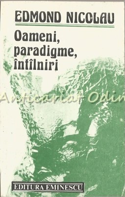 Oameni, Paradigme, Intilniri - Edmond Nicolau