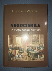 LIVIU PETRU ZAPARTAN&nbsp;-&nbsp;NEGOCIERILE IN VIATA SOCIAL-POLITICA