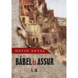 B&aacute;bel &eacute;s Assur I-II. - D&aacute;vid Antal