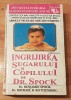 Ingrijirea sugarului si a copilului de Dr. Spock de Benjamin Spock